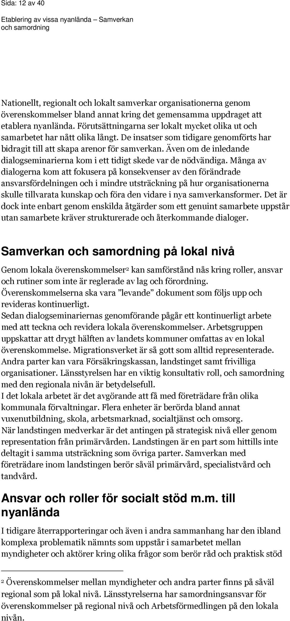 Även om de inledande dialogseminarierna kom i ett tidigt skede var de nödvändiga.