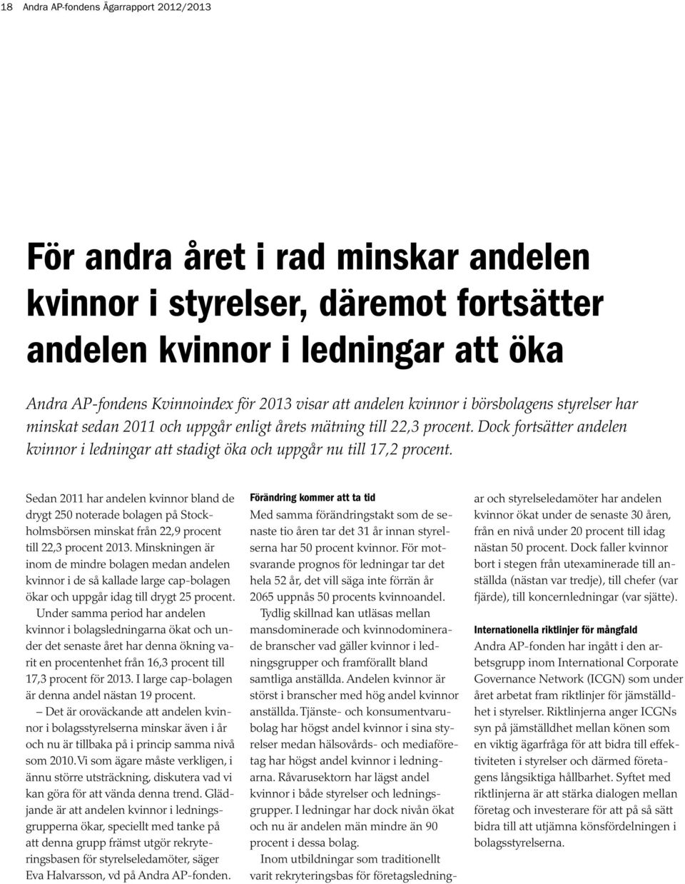 Dock fortsätter andelen kvinnor i ledningar att stadigt öka och uppgår nu till 17,2 procent.