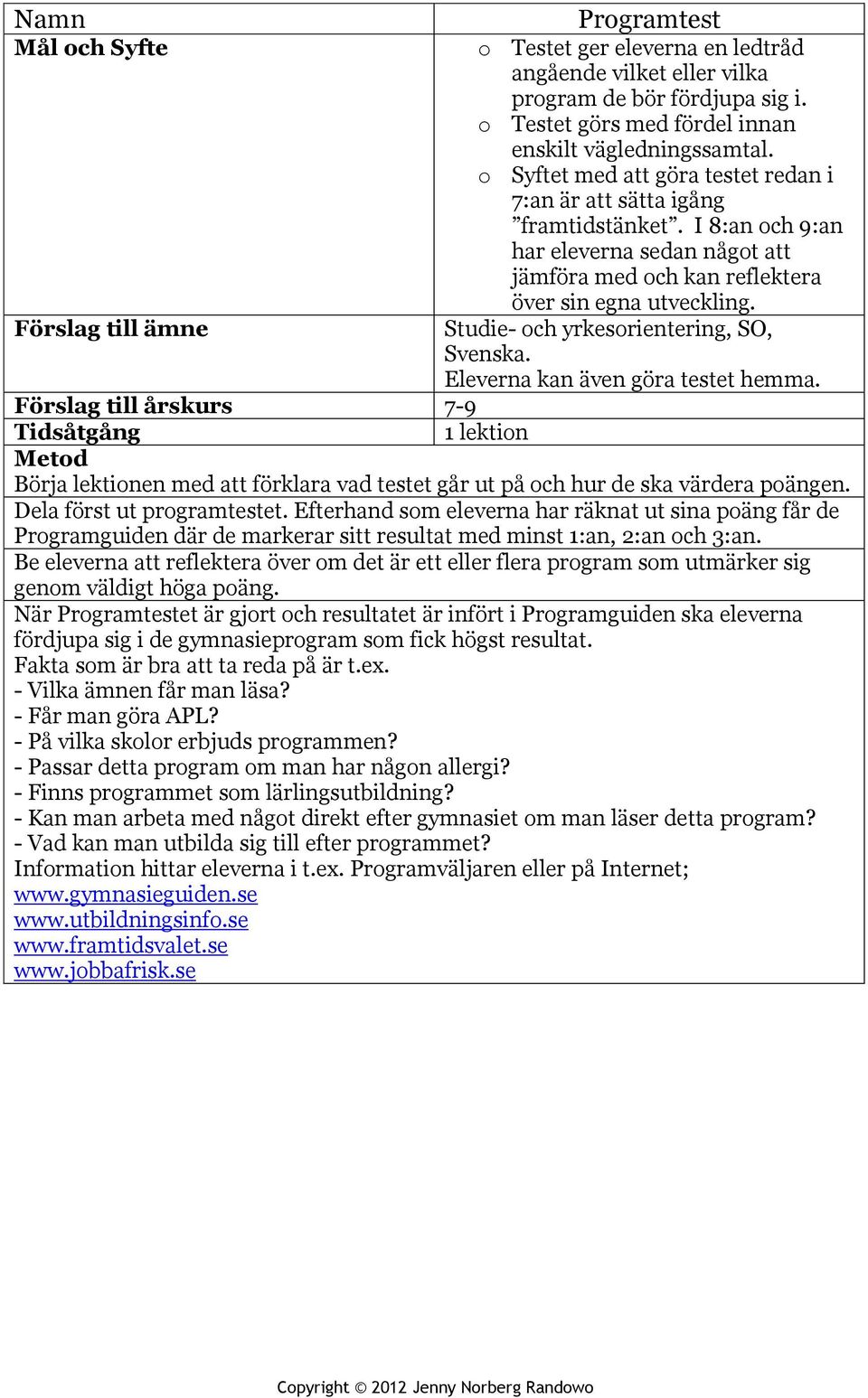 Förslag till ämne Studie- och yrkesorientering, SO, Svenska. Eleverna kan även göra testet hemma.