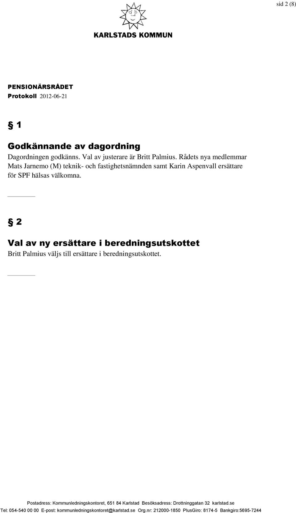 Rådets nya medlemmar Mats Jarnemo (M) teknik- och fastighetsnämnden samt Karin