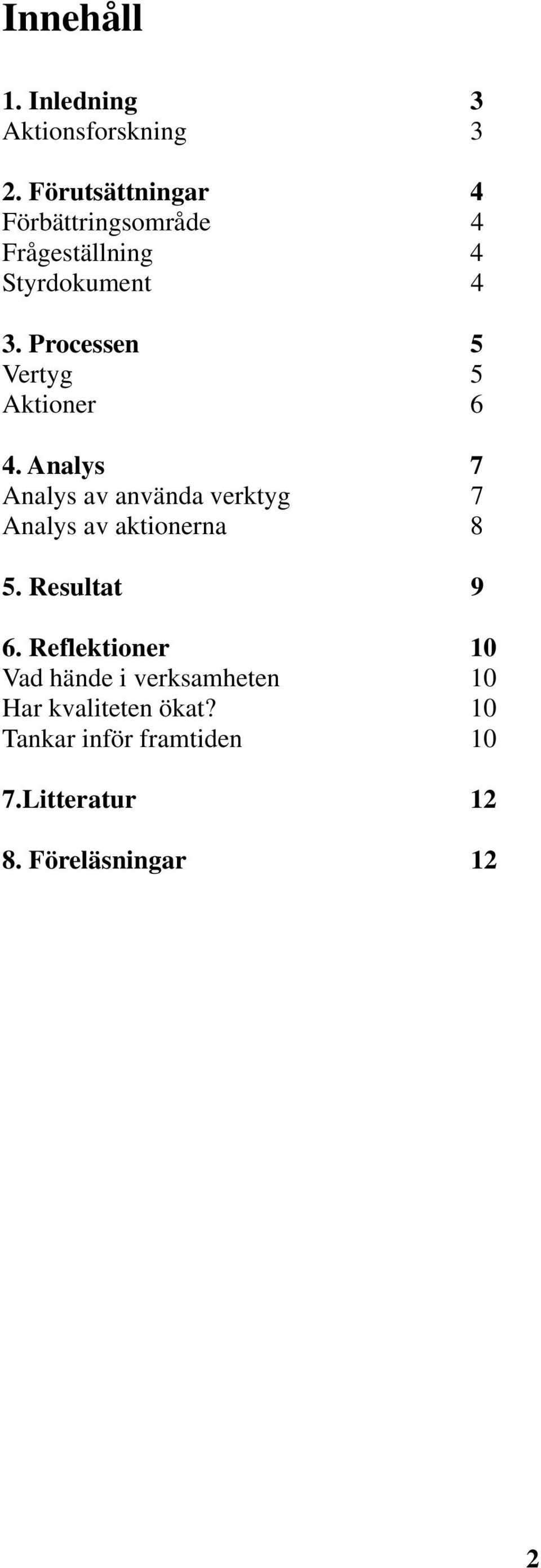 Processen 5 Vertyg 5 Aktioner 6 4.