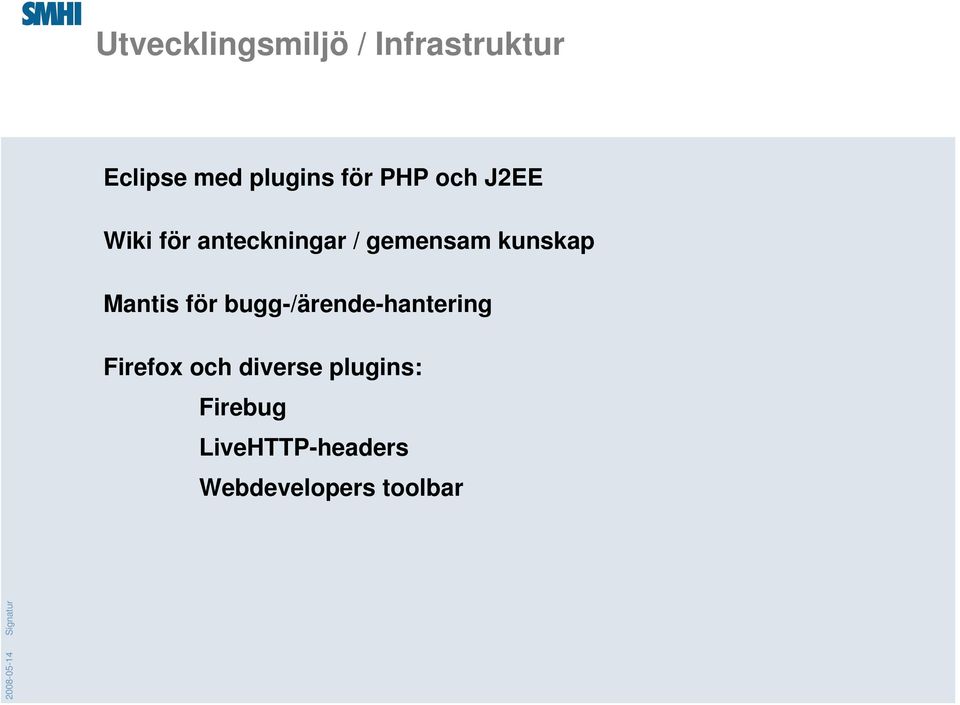 / gemensam kunskap Mantis för bugg-/ärende-hantering