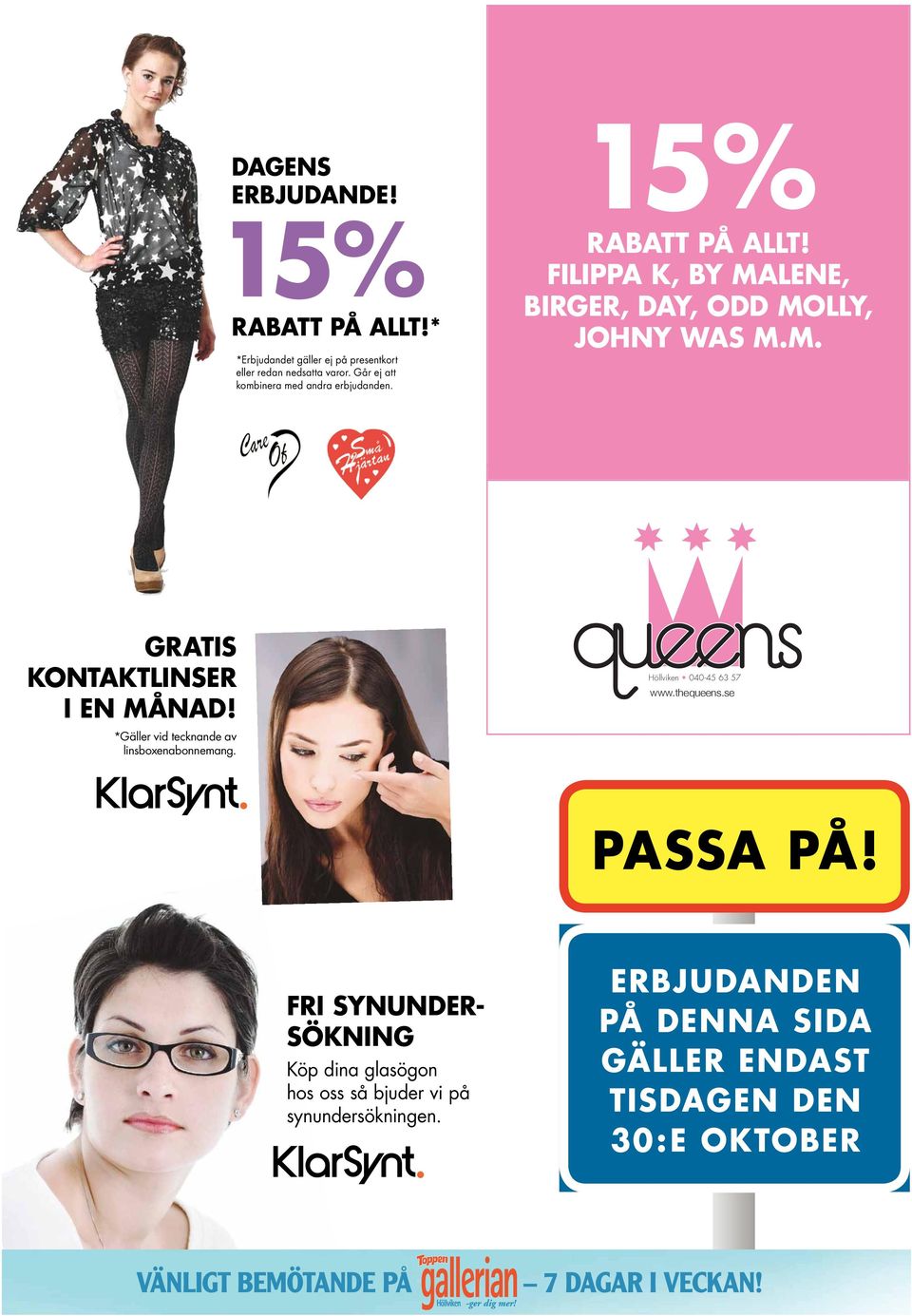 *Gäller vid tecknande av linsboxenabonnemang. Höllviken 040-45 63 57 www.thequeens.