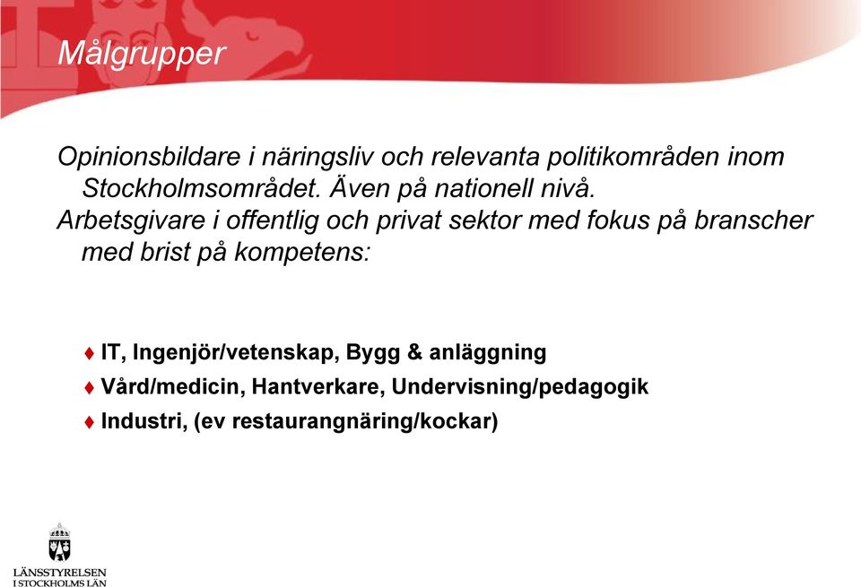 Arbetsgivare i offentlig och privat sektor med fokus på branscher med brist på