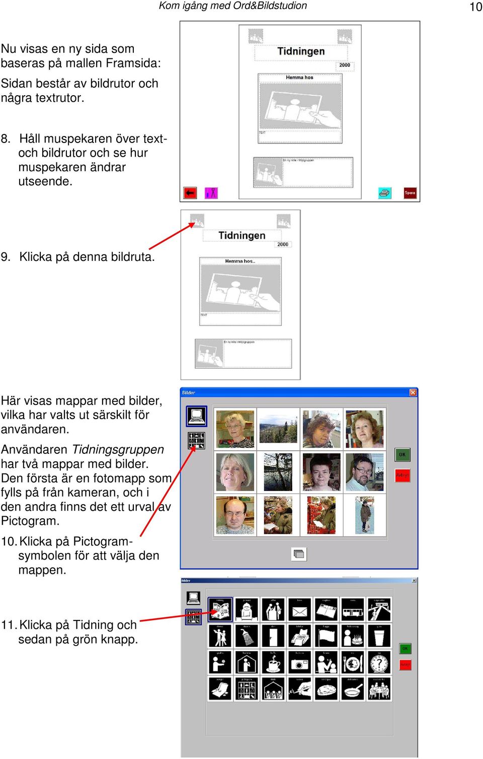 Här visas mappar med bilder, vilka har valts ut särskilt för användaren. Användaren Tidningsgruppen har två mappar med bilder.