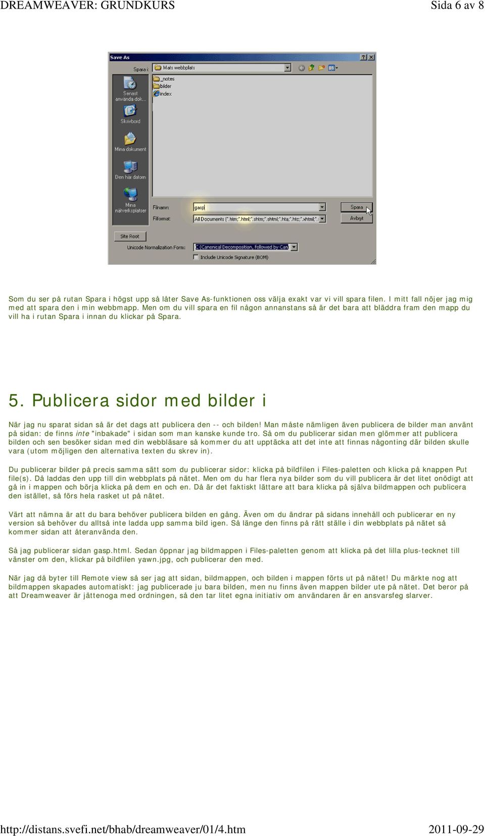 Publicera sidor med bilder i När jag nu sparat sidan så är det dags att publicera den -- och bilden!