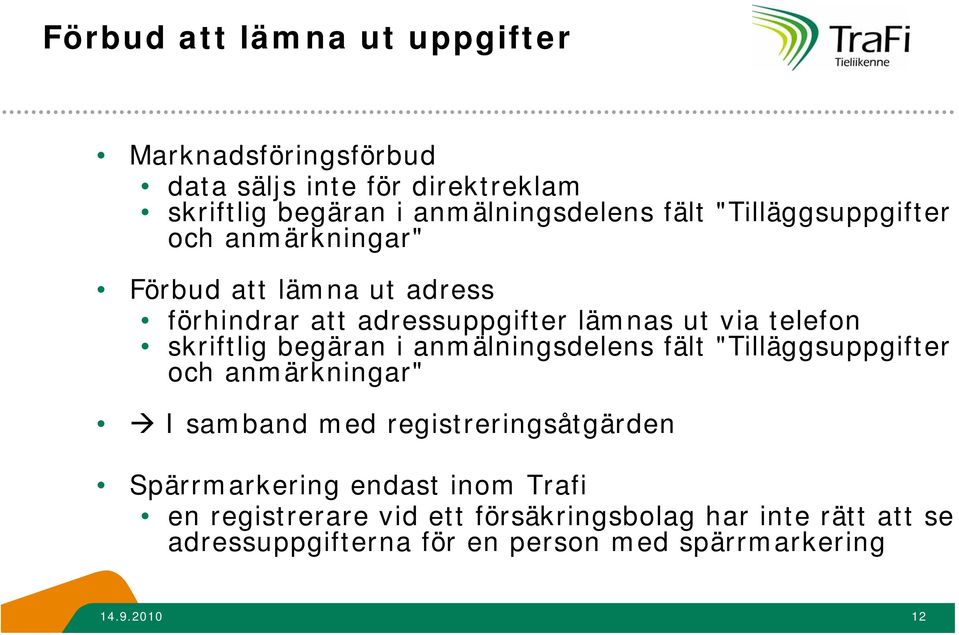 begäran i anmälningsdelens fält "Tilläggsuppgifter och anmärkningar" I samband med registreringsåtgärden Spärrmarkering endast