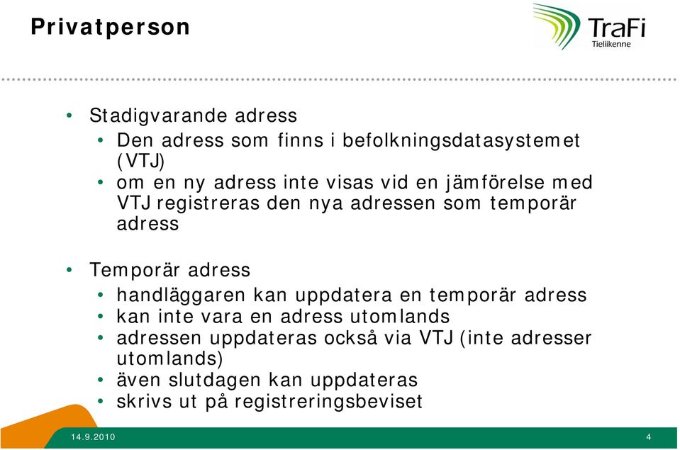 handläggaren kan uppdatera en temporär adress kan inte vara en adress utomlands adressen uppdateras