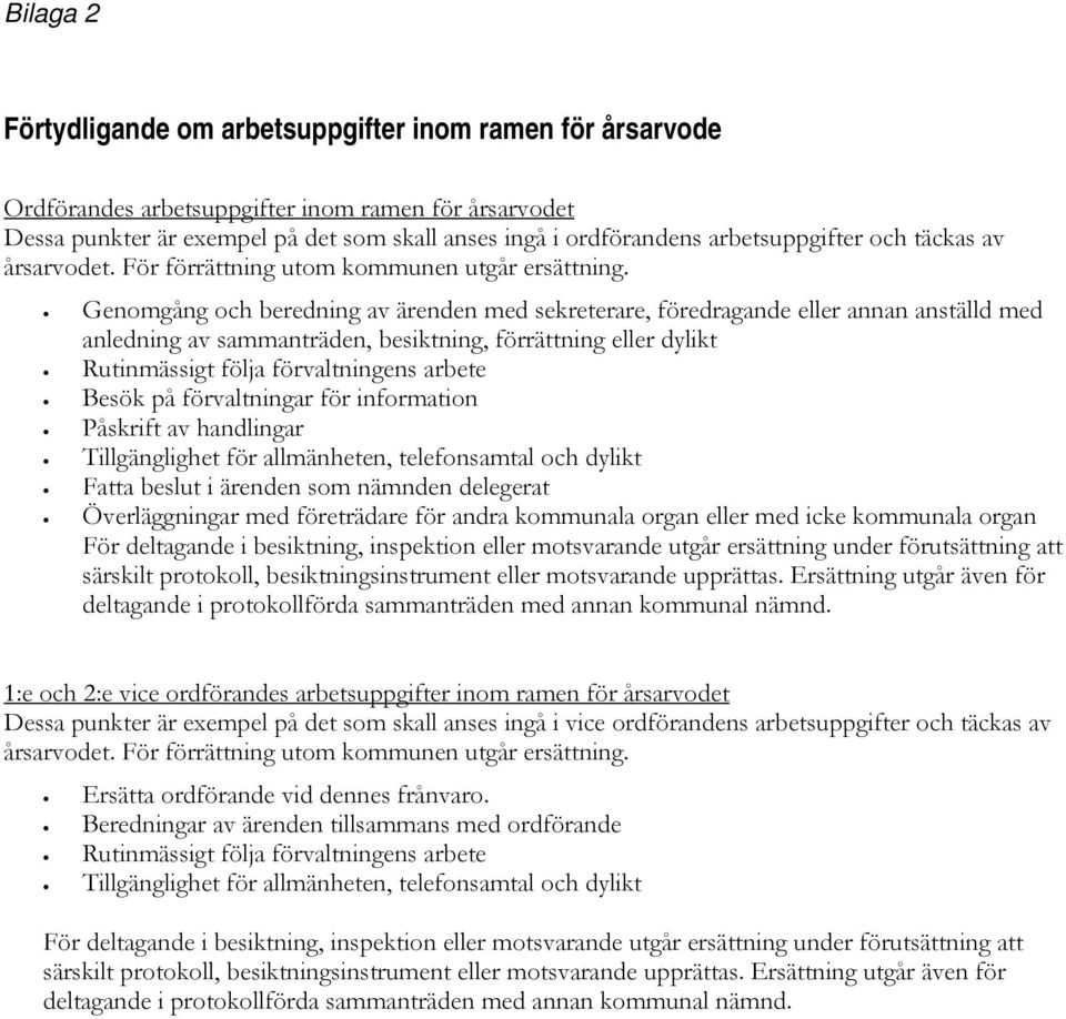 Genomgång och beredning av ärenden med sekreterare, föredragande eller annan anställd med anledning av sammanträden, besiktning, förrättning eller dylikt Rutinmässigt följa förvaltningens arbete