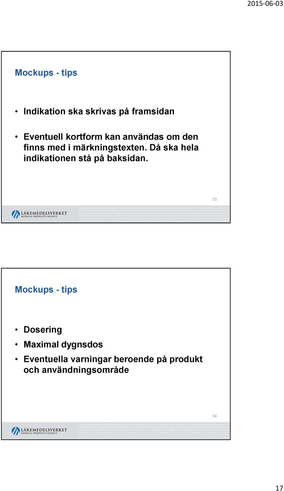 Då ska hela indikationen stå på baksidan.