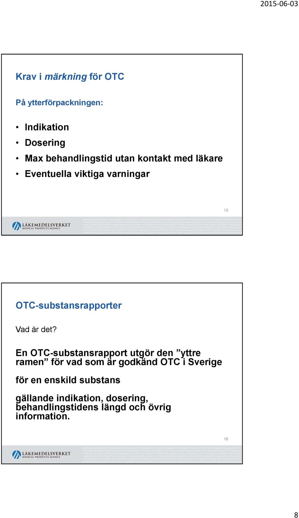 En OTC-substansrapport utgör den yttre ramen för vad som är godkänd OTC i Sverige för en