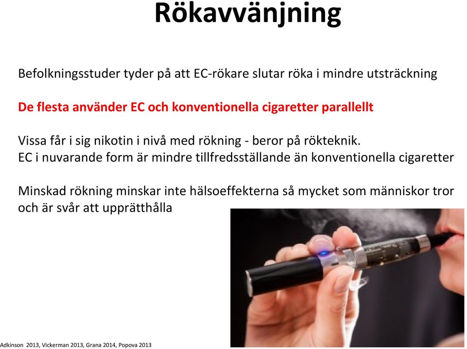 EC i nuvarande form är mindre tillfredsställande än konventionella cigaretter Minskad rökning minskar inte