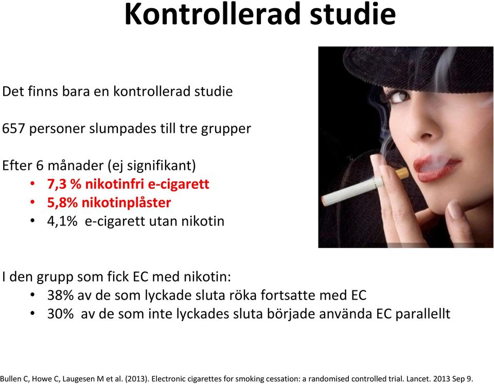 nikotin: 38% av de som lyckade sluta röka fortsatte med EC 30% av de som inte lyckades sluta började använda EC parallellt