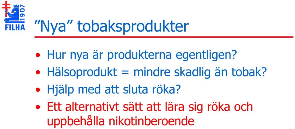 Hälsoprodukt = mindre skadlig än tobak?