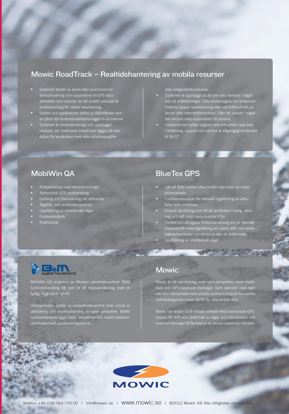 Systemet är användarvänligt och uppbyggt i moduler där funktioner enkelt kan läggas till eller döljas för användare med olika arbetsuppgifter eller bakgrundskunskaper.