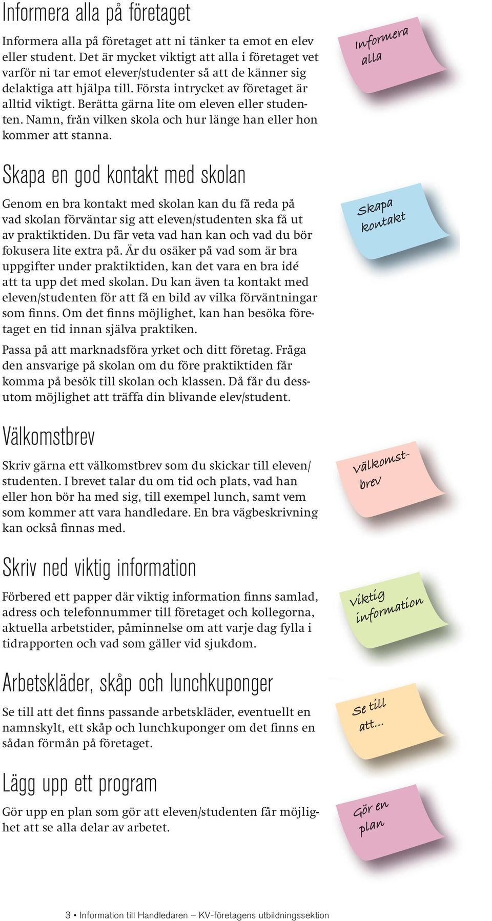 Berätta gärna lite om eleven eller studenten. Namn, från vilken skola och hur länge han eller hon kommer att stanna.