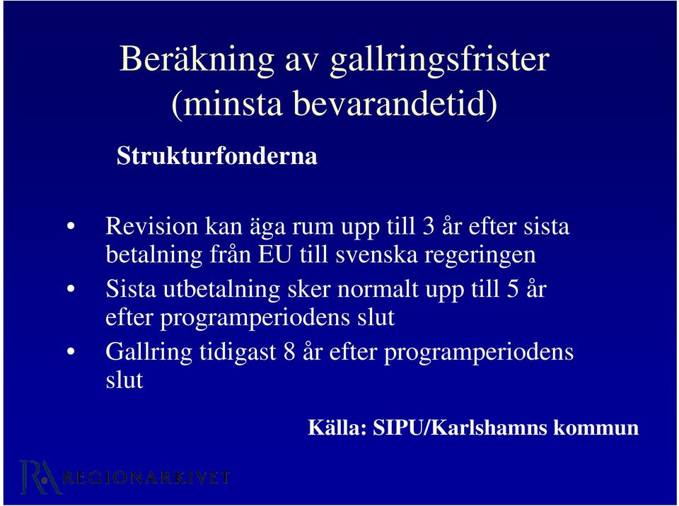 regeringen Sista utbetalning sker normalt upp till 5 år efter