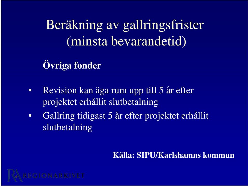 projektet erhållit slutbetalning Gallring tidigast 5 år