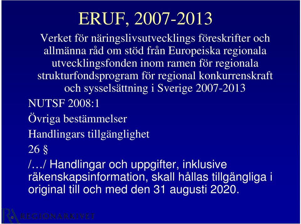 sysselsättning i Sverige 2007-2013 NUTSF 2008:1 Övriga bestämmelser Handlingars tillgänglighet 26 / /