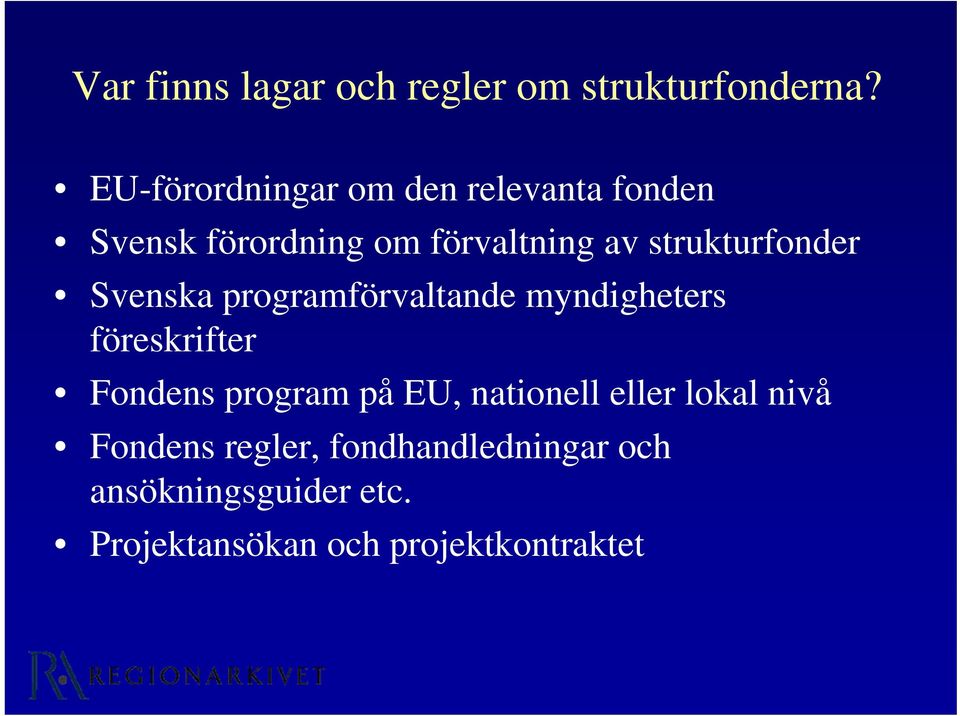 strukturfonder Svenska programförvaltande myndigheters föreskrifter Fondens program