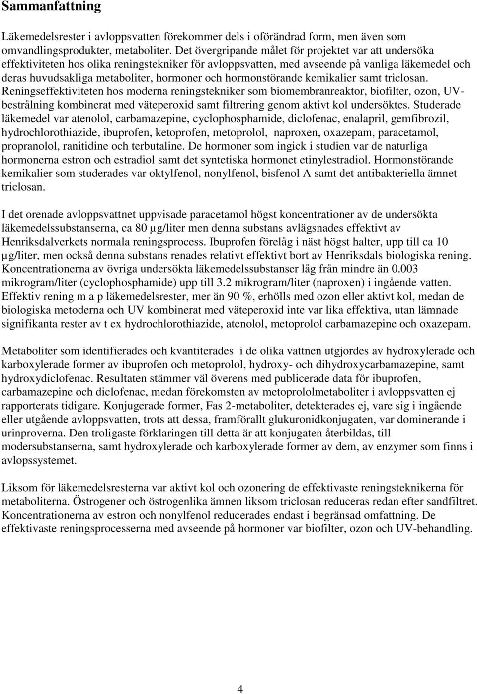 hormonstörande kemikalier samt triclosan.