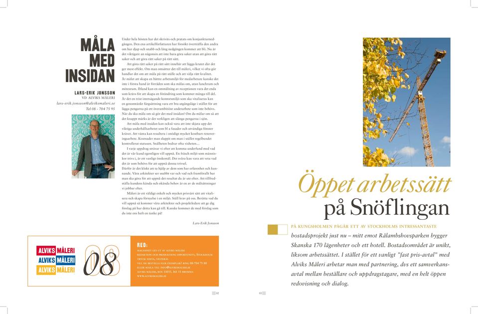 Nu är det viktigare an någonsin att inte bara göra saker utan att göra rätt saker och att göra rätt saker på rätt sätt.