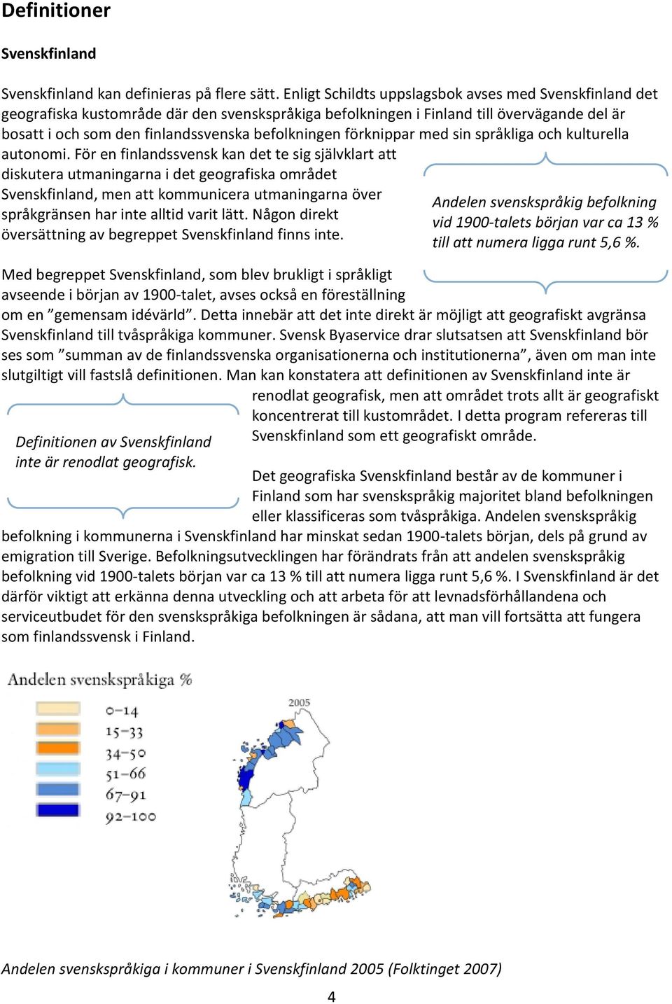 förknippar med sin språkliga och kulturella autonomi.