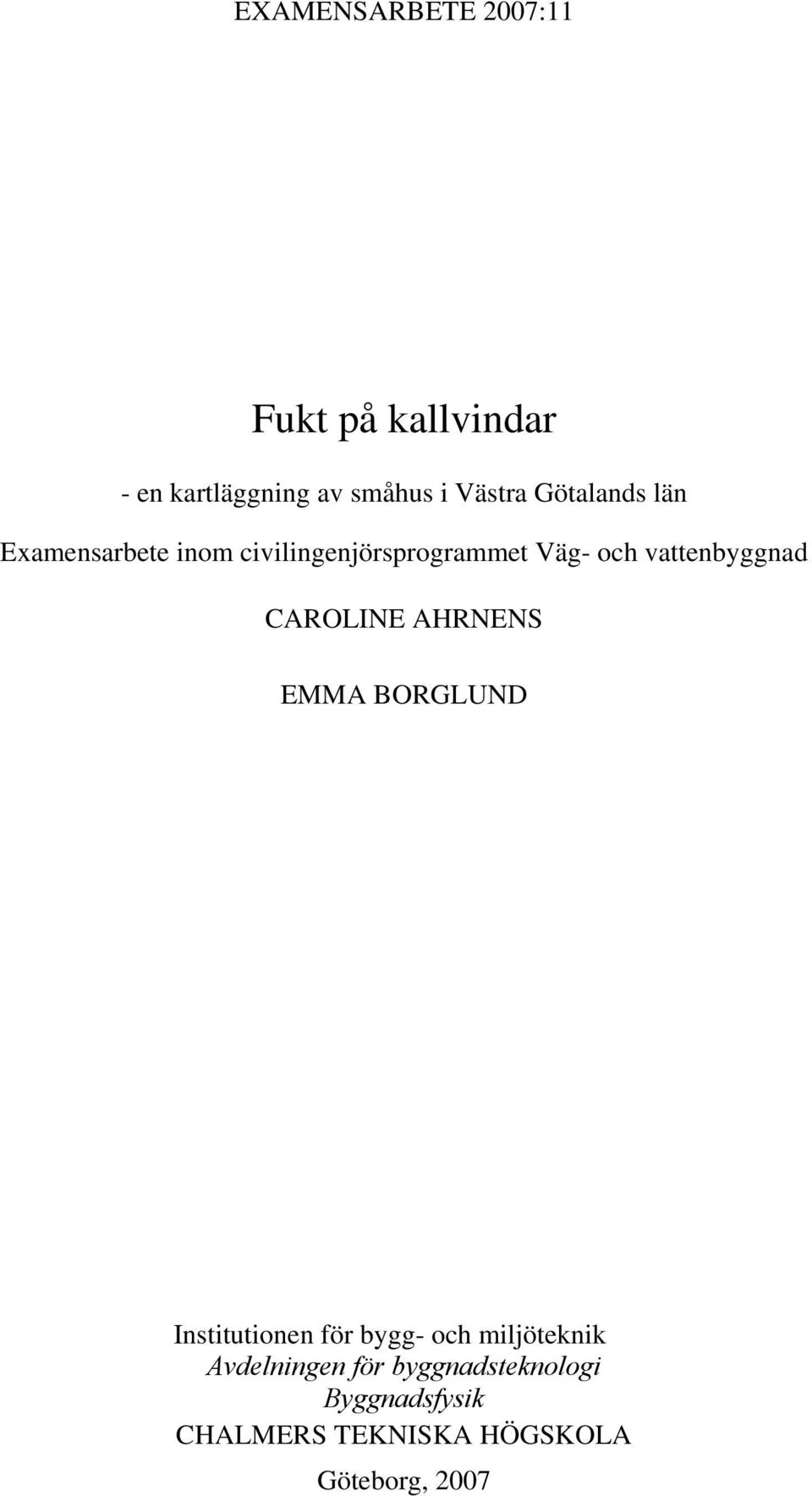 vattenbyggnad CAROLINE AHRNENS EMMA BORGLUND Institutionen för bygg- och