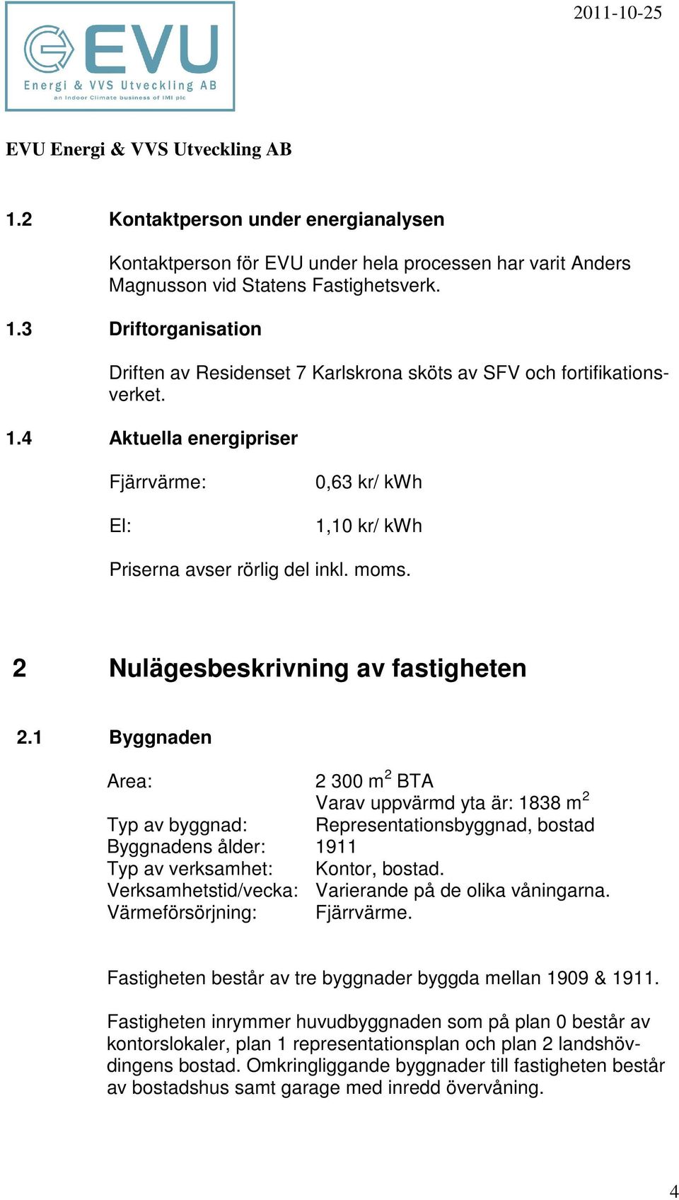 2 Nulägesbeskrivning av fastigheten 2.