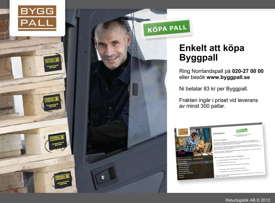 se Ni betalar 83 kr per Byggpall.