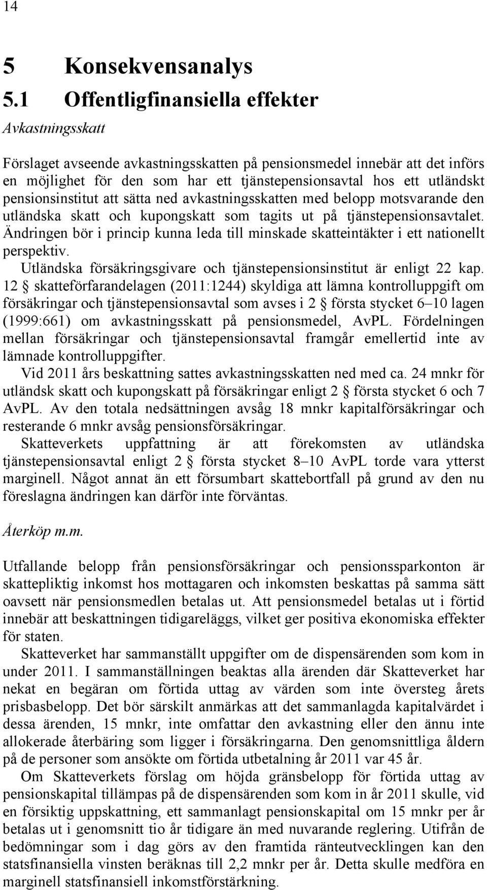 pensionsinstitut att sätta ned avkastningsskatten med belopp motsvarande den utländska skatt och kupongskatt som tagits ut på tjänstepensionsavtalet.