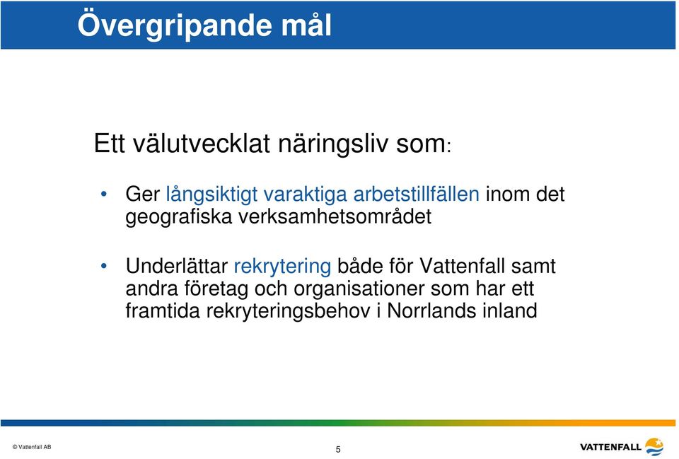 Underlättar rekrytering både för Vattenfall samt andra företag och