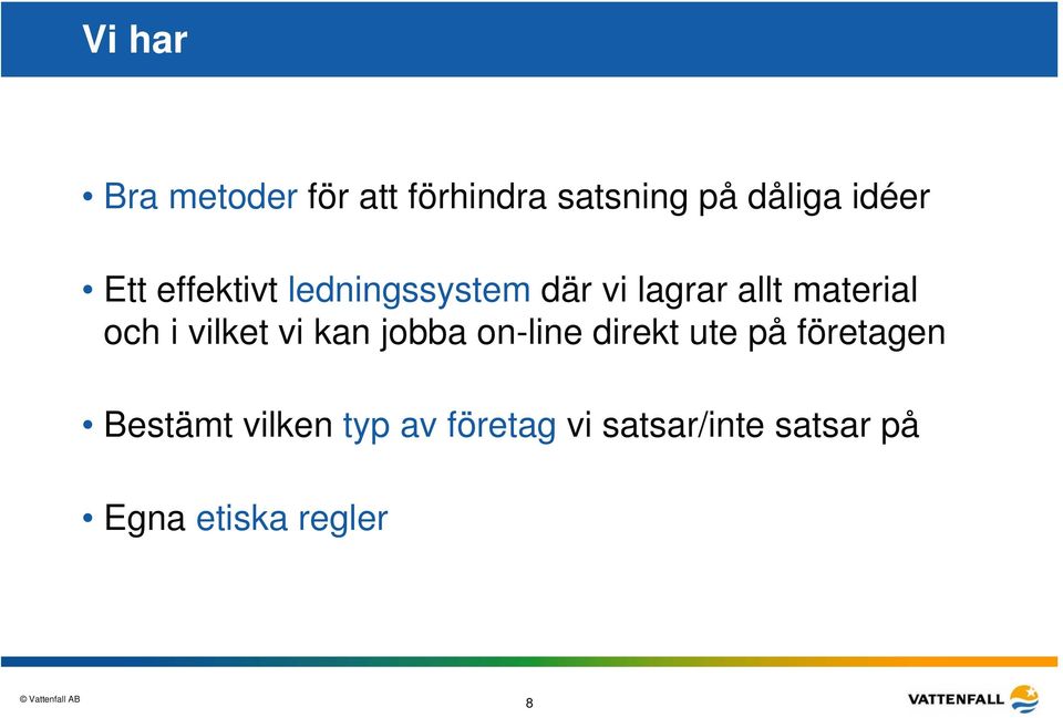 vilket vi kan jobba on-line direkt ute på företagen Bestämt