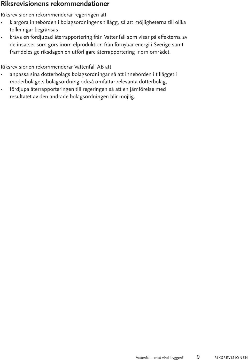 utförligare återrapportering inom området.