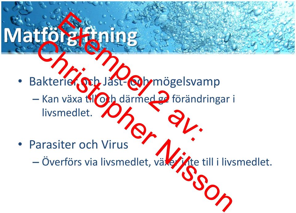 förändringar i livsmedlet.