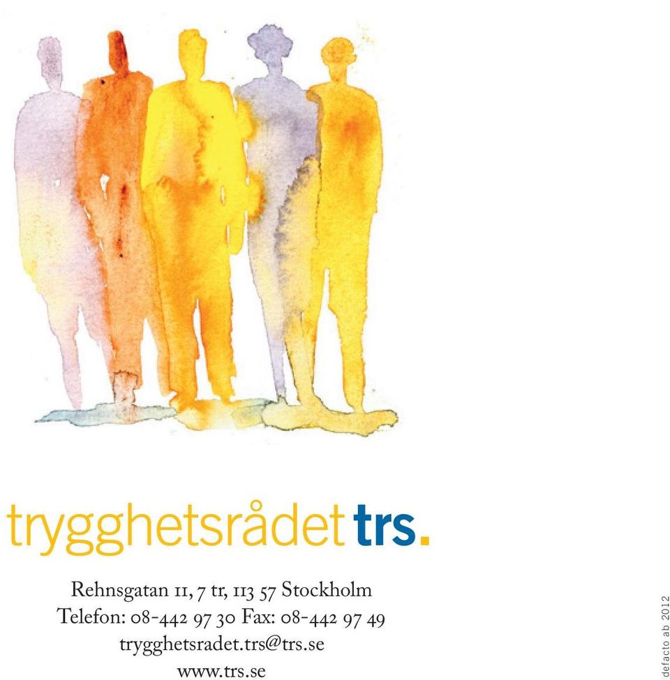 Fax: 08-442 97 49 trygghetsradet.