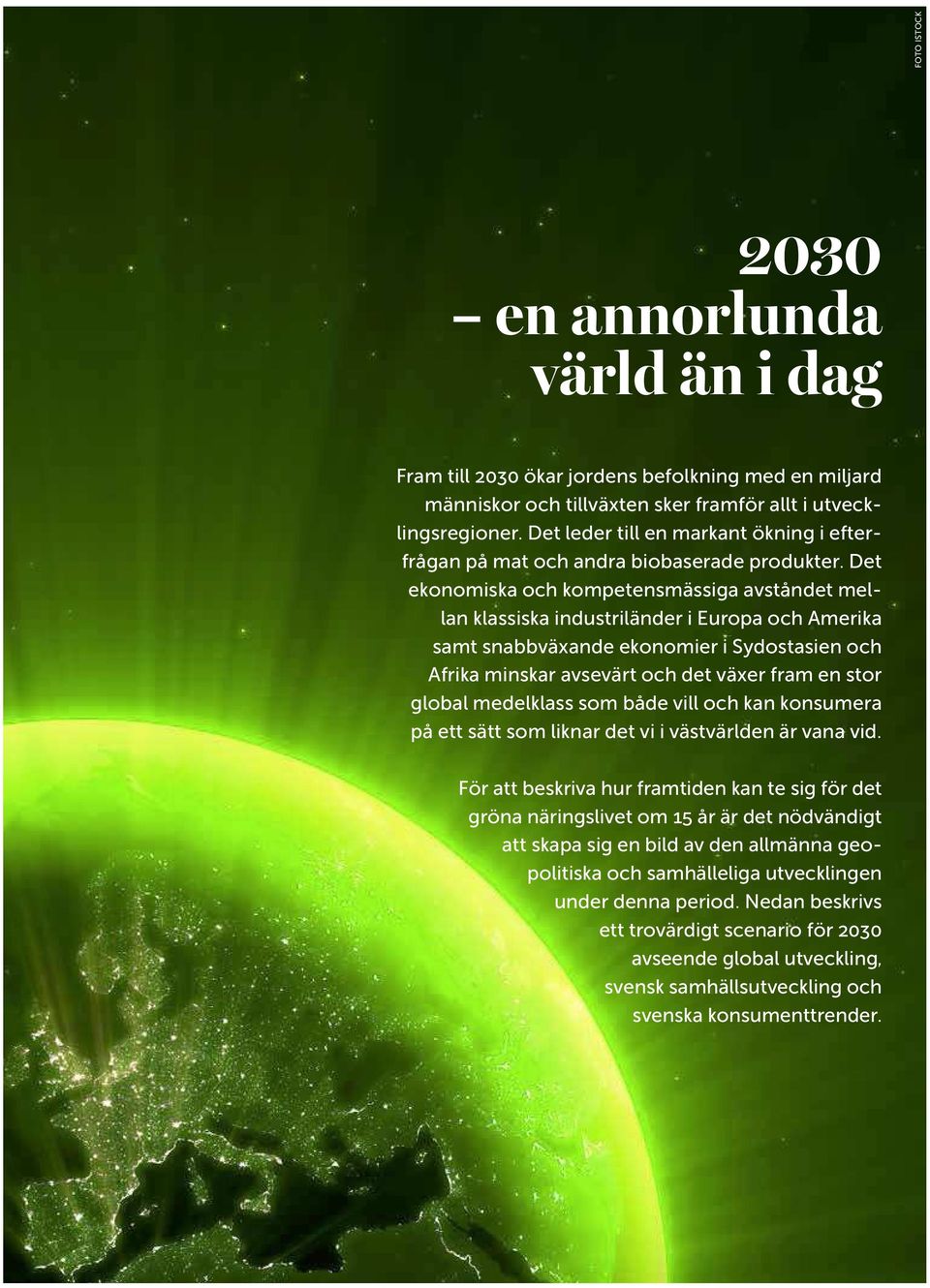 Det ekonomiska och kompetensmässiga avståndet mellan klassiska industriländer i Europa och Amerika samt snabbväxande ekonomier i Sydostasien och Afrika minskar avsevärt och det växer fram en stor