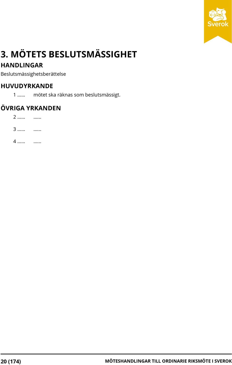 .. mötet ska räknas som beslutsmässigt.