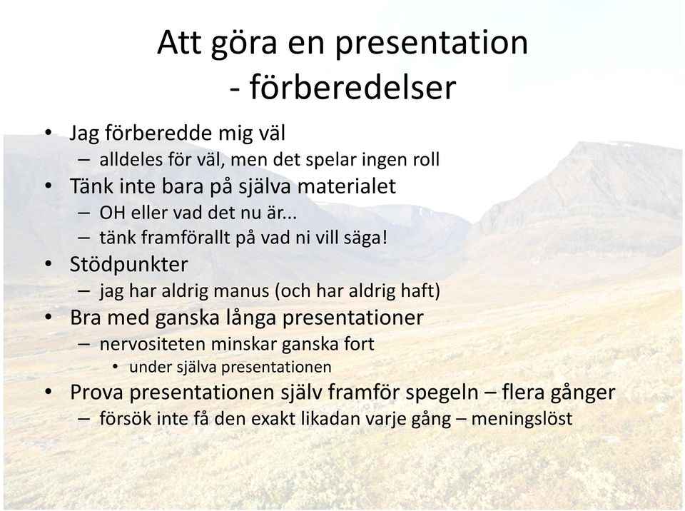 Stödpunkter jag har aldrig manus (och har aldrig haft) Bra med ganska långa presentationer nervositeten minskar