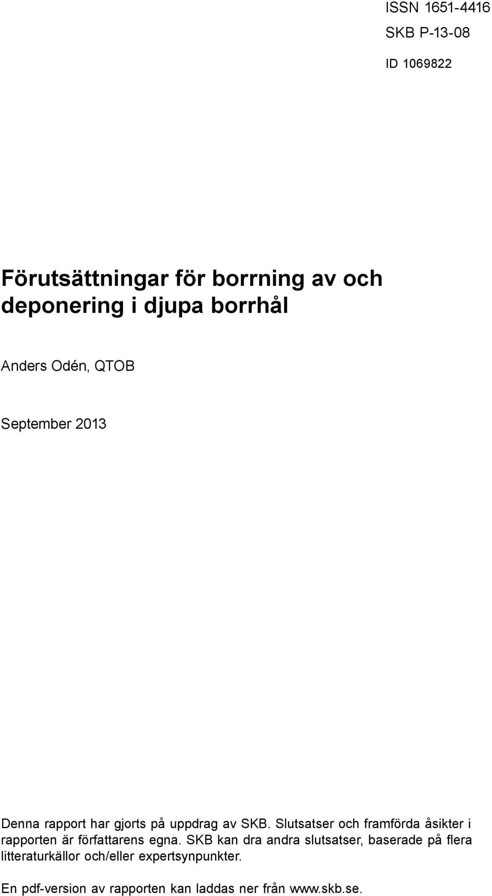 Denna rapport har gjorts på uppdrag av SKB.