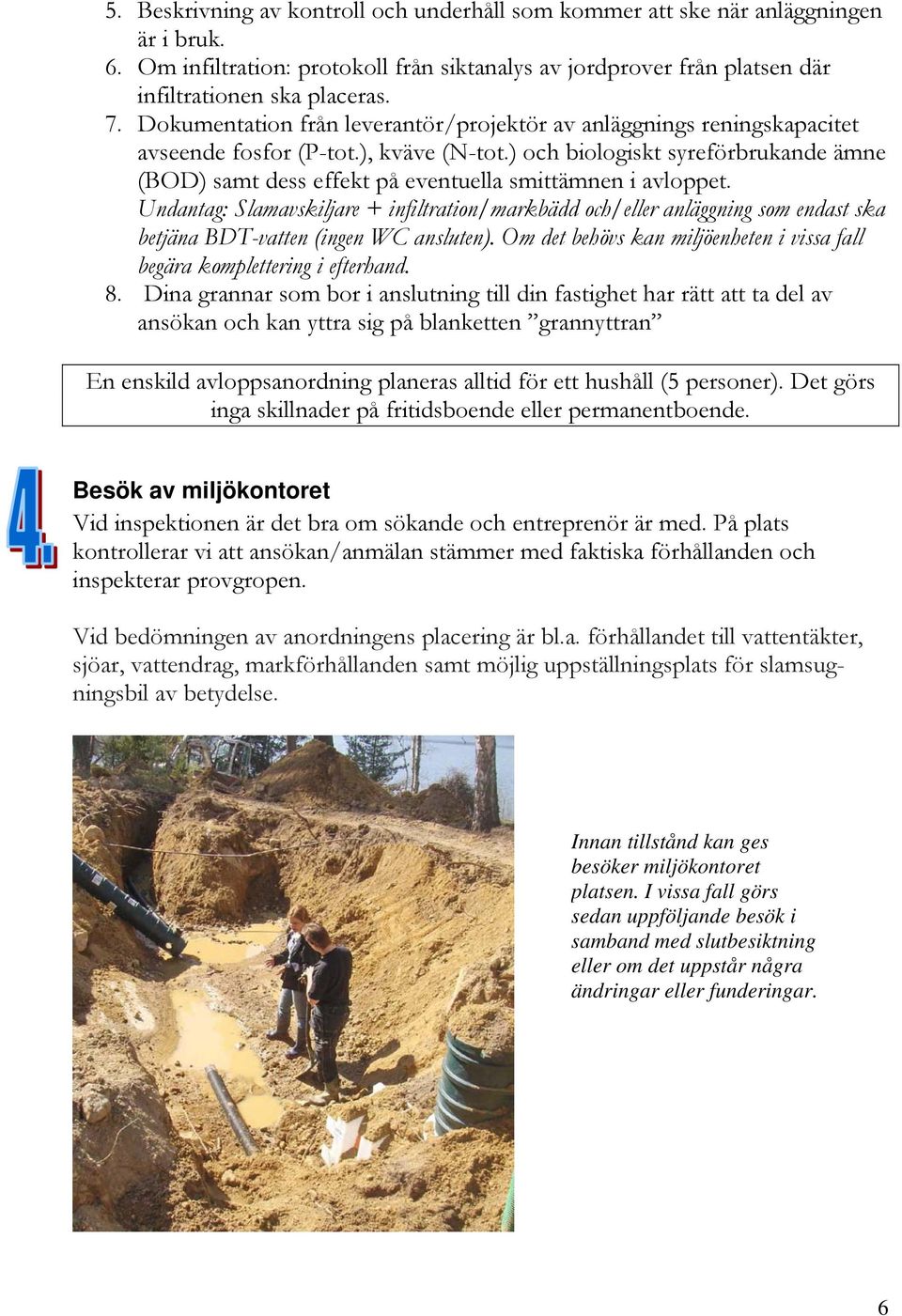 ) och biologiskt syreförbrukande ämne (BOD) samt dess effekt på eventuella smittämnen i avloppet.