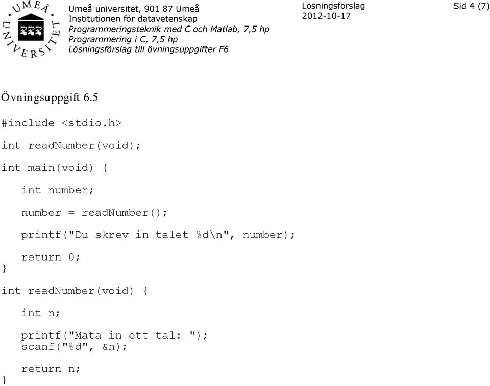 readnumber(); printf("du skrev in talet %d\n",