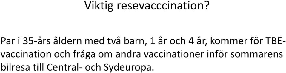 år, kommer för TBEvaccination och fråga om