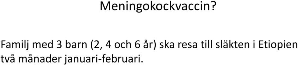 6 år) ska resa till släkten