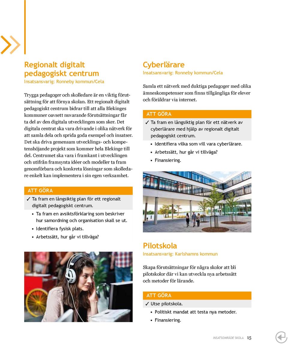 Det digitala centrat ska vara drivande i olika nätverk för att samla dela och sprida goda exempel och insatser.