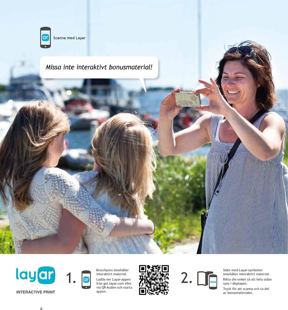 com eller via QR-koden och starta appen. 2.