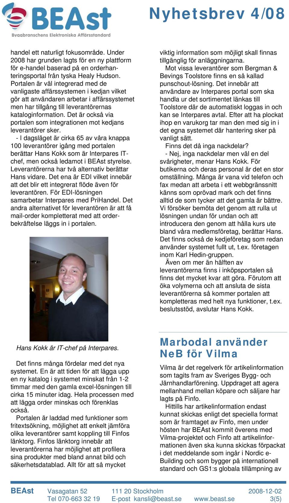 Det är också via portalen som integrationen mot kedjans leverantörer sker.