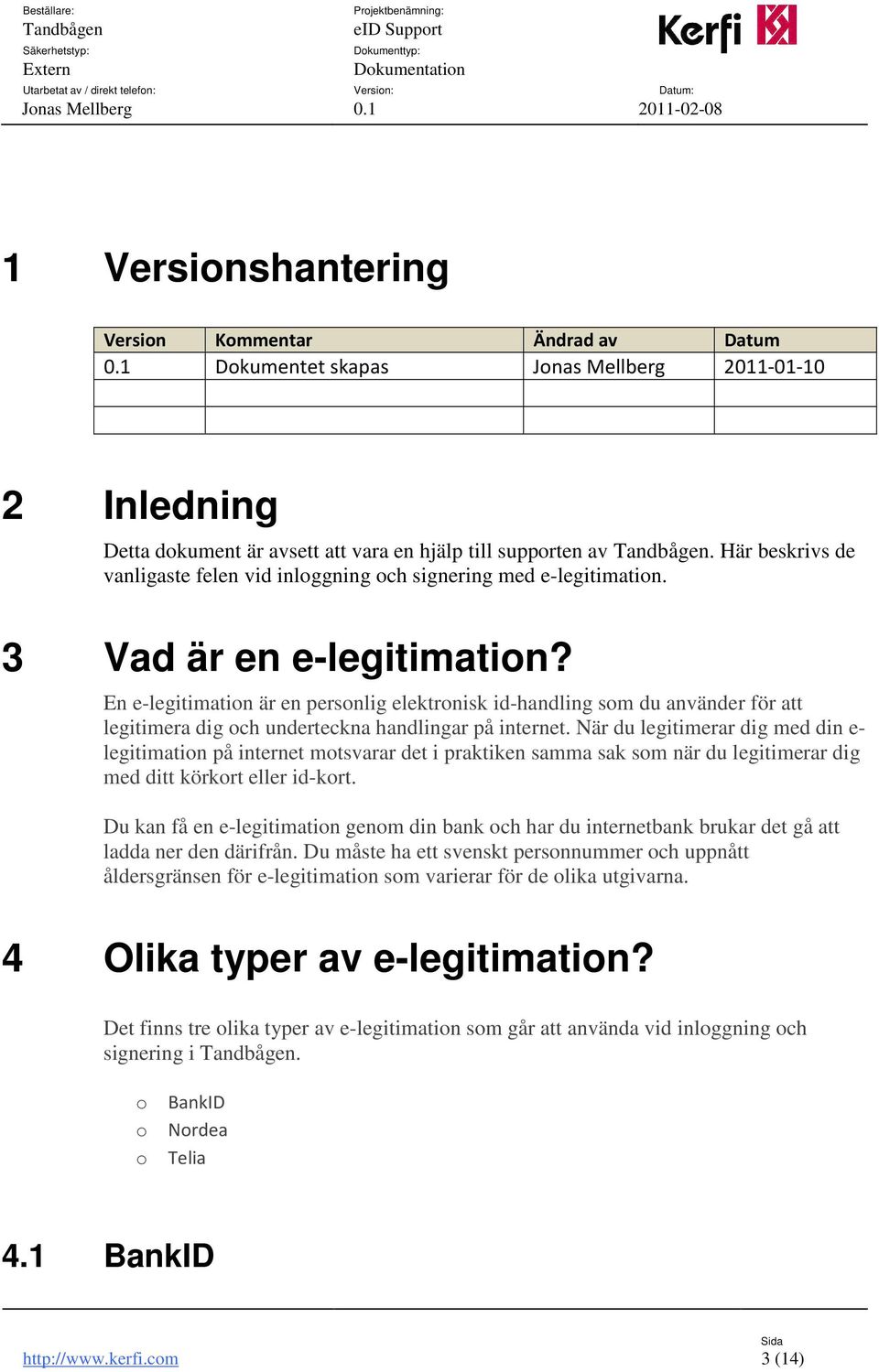 En e-legitimation är en personlig elektronisk id-handling som du använder för att legitimera dig och underteckna handlingar på internet.