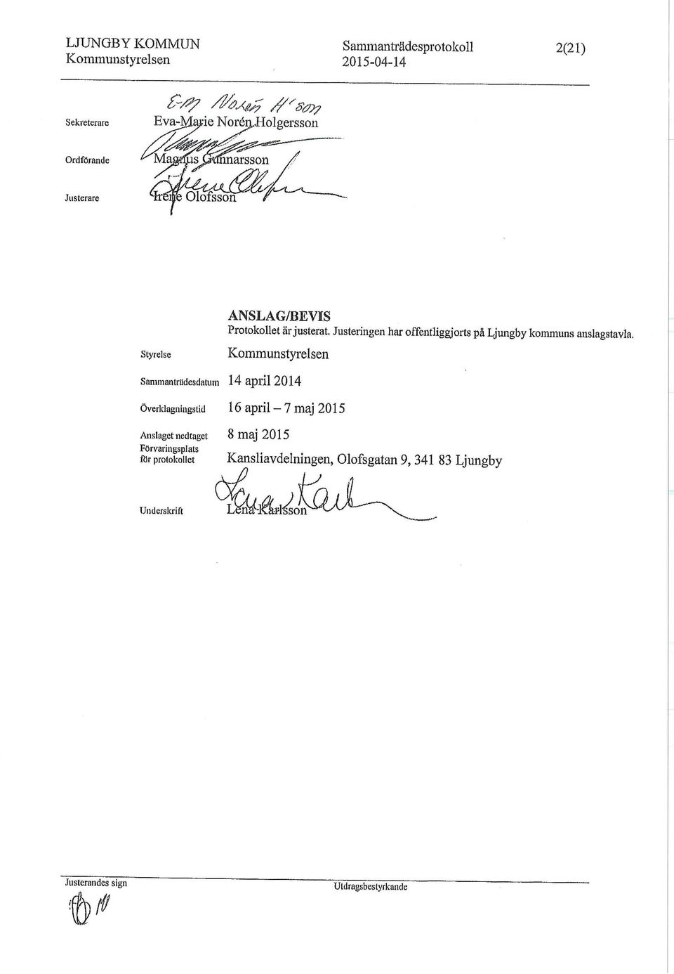 Justeringen har offentliggjorts på Ljungby kommuns anslagstavla.
