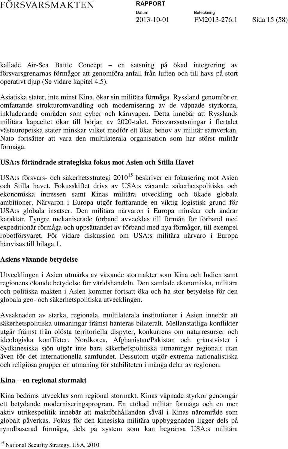 Ryssland genomför en omfattande strukturomvandling och modernisering av de väpnade styrkorna, inkluderande områden som cyber och kärnvapen.